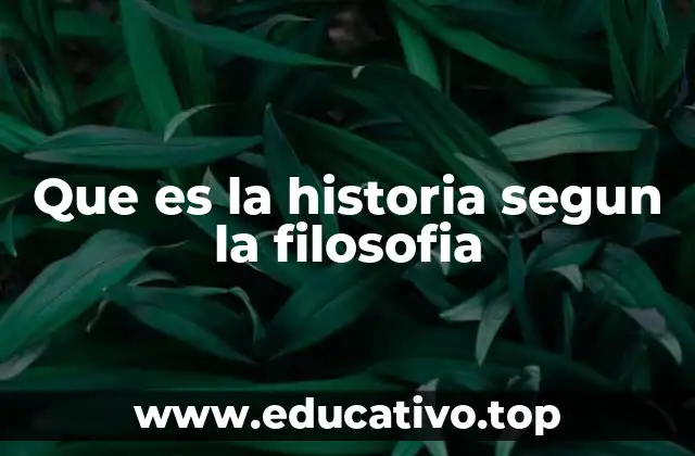 Que es la historia segun la filosofia