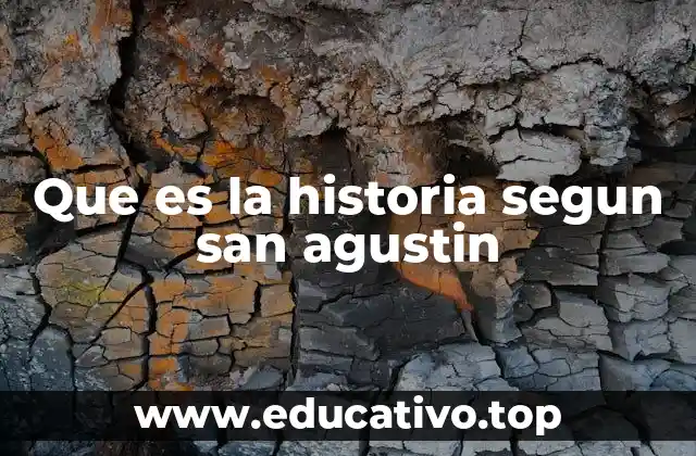 Que es la historia segun san agustin