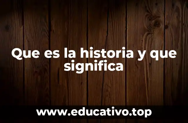 El papel de la historia en la comprensión del mundo