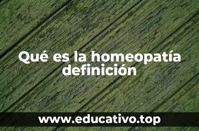 Qué es la homeopatía definición