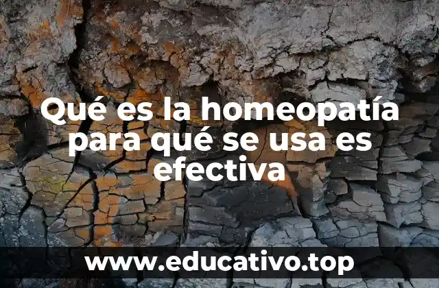Qué es la homeopatía para qué se usa es efectiva