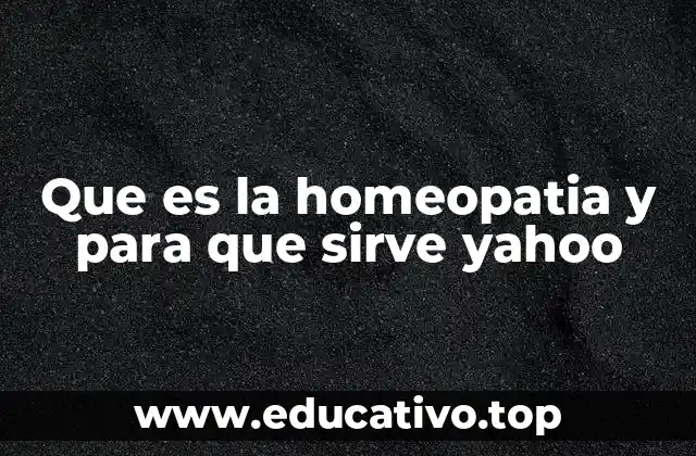 Que es la homeopatia y para que sirve yahoo