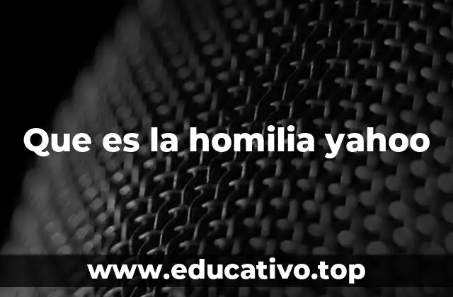 Que es la homilia yahoo