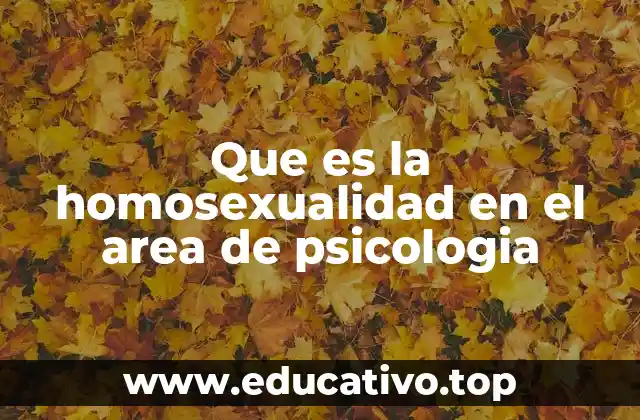 Que es la homosexualidad en el area de psicologia