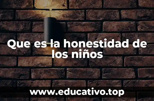 Que es la honestidad de los niños