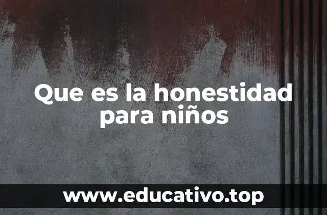 Que es la honestidad para niños