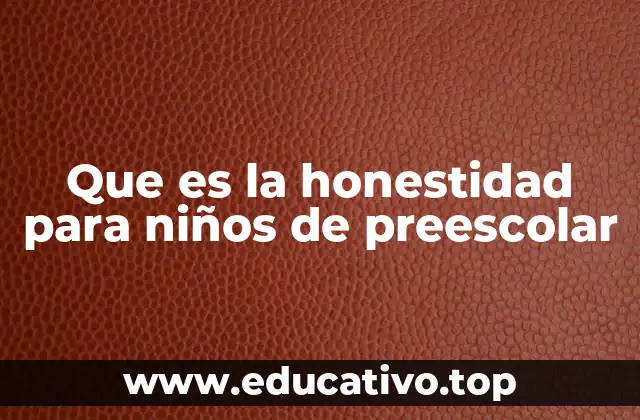 Que es la honestidad para niños de preescolar