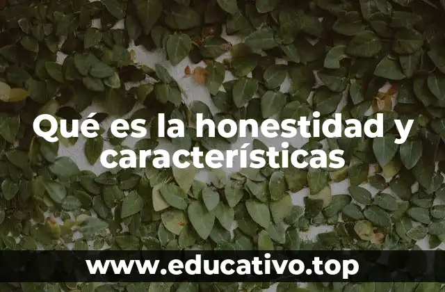 Qué es la honestidad y características
