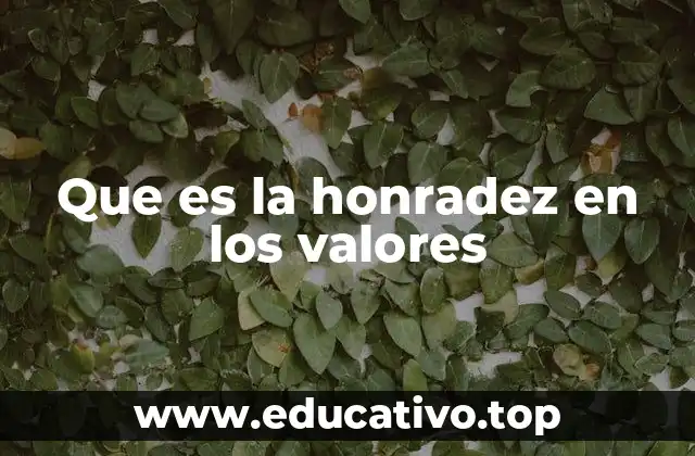 Que es la honradez en los valores