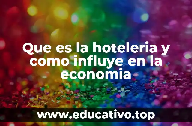 El impacto económico de la hotelería sin mencionar directamente el término