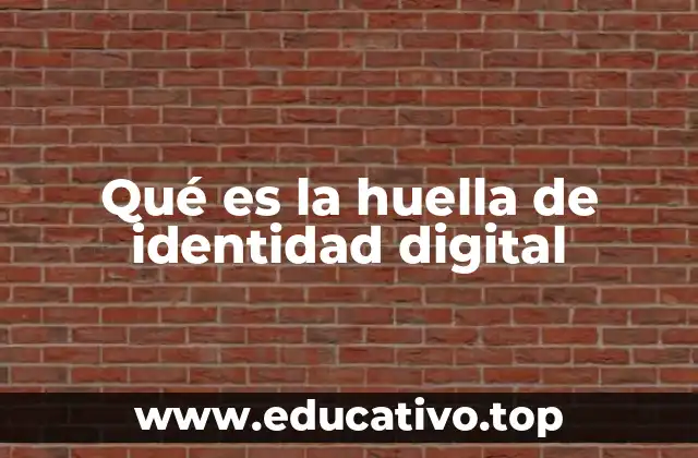 Qué es la huella de identidad digital
