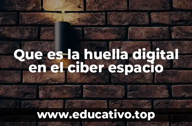 Que es la huella digital en el ciber espacio