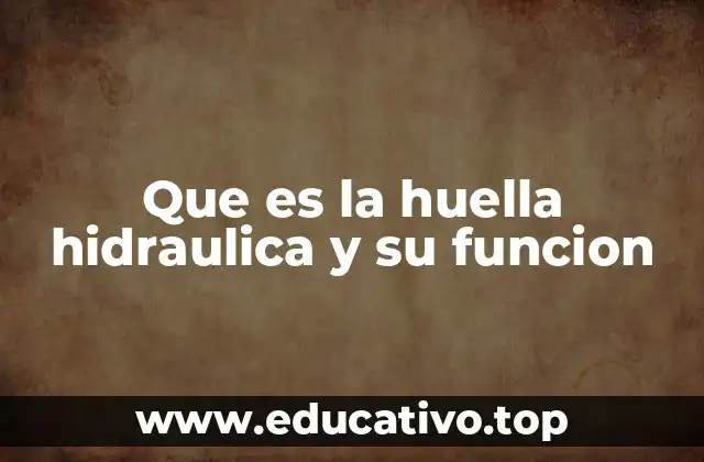 Que es la huella hidraulica y su funcion