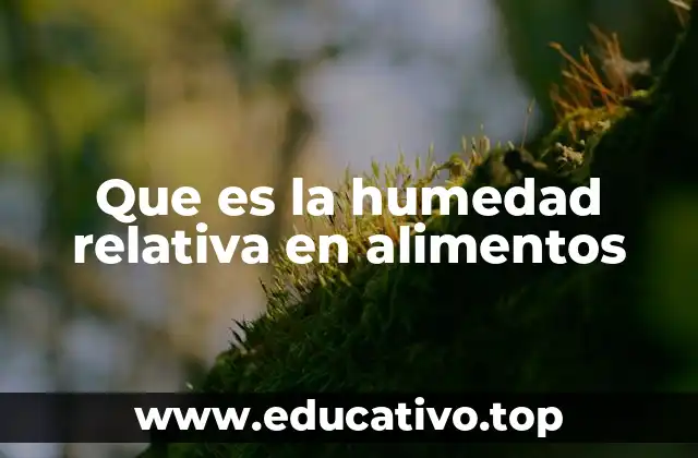 Que es la humedad relativa en alimentos