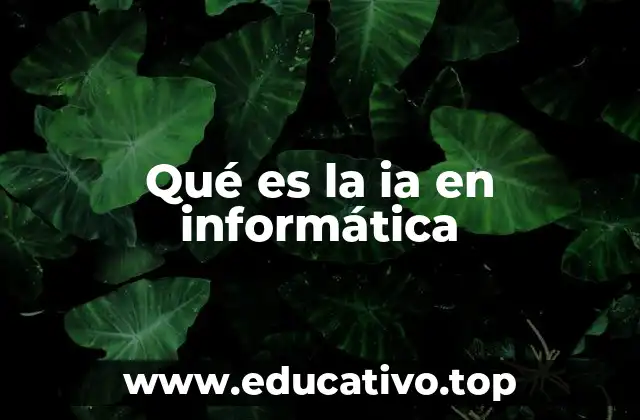 Qué es la ia en informática