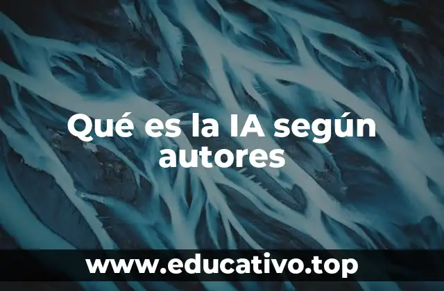 Qué es la IA según autores