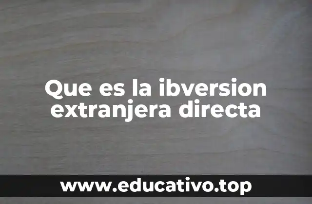 Que es la ibversion extranjera directa