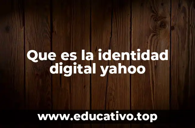 Que es la identidad digital yahoo