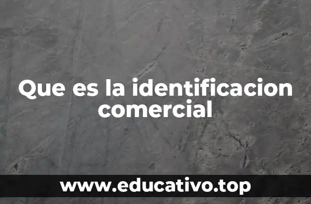 Que es la identificacion comercial