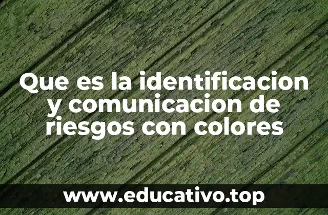 Que es la identificacion y comunicacion de riesgos con colores
