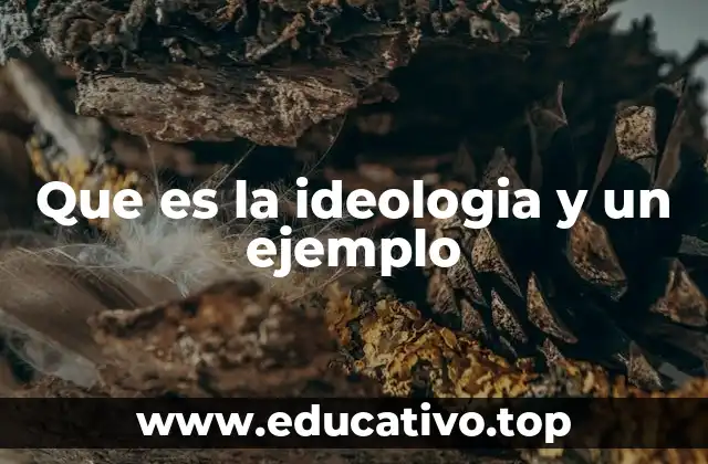 Que es la ideologia y un ejemplo