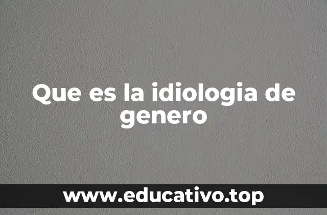 Que es la idiologia de genero