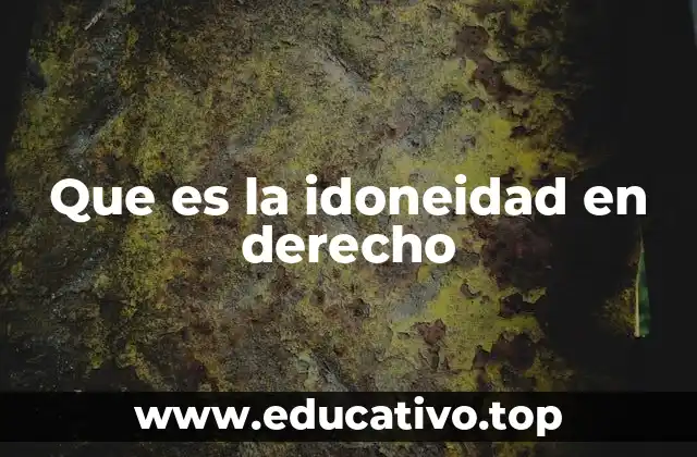 Que es la idoneidad en derecho