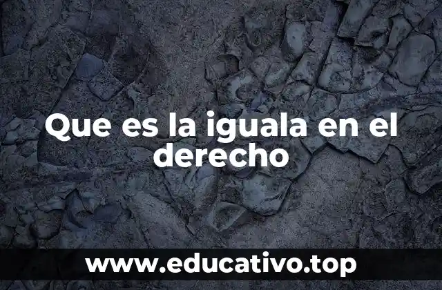 Que es la iguala en el derecho