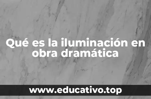 Qué es la iluminación en obra dramática