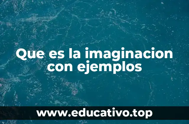 Que es la imaginacion con ejemplos