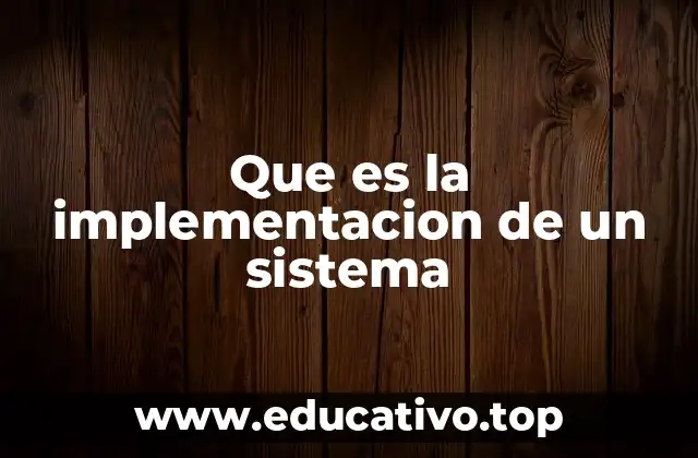Que es la implementacion de un sistema