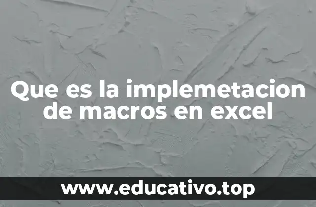 Que es la implemetacion de macros en excel