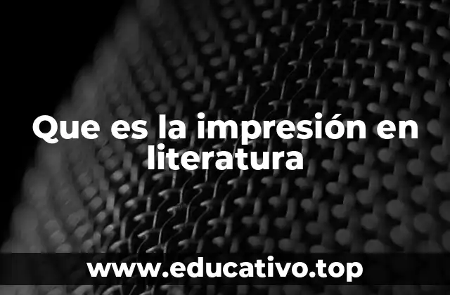 Que es la impresión en literatura