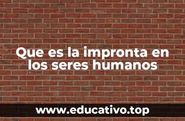 Que es la impronta en los seres humanos