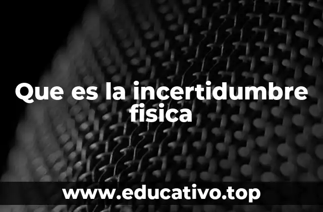 Que es la incertidumbre fisica