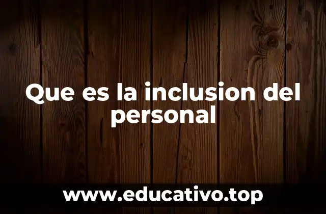 Que es la inclusion del personal
