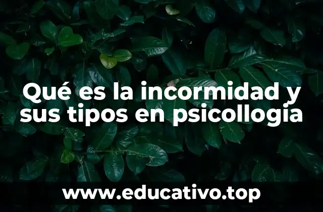 Qué es la incormidad y sus tipos en psicollogia