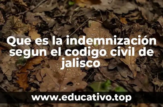 Que es la indemnización segun el codigo civil de jalisco