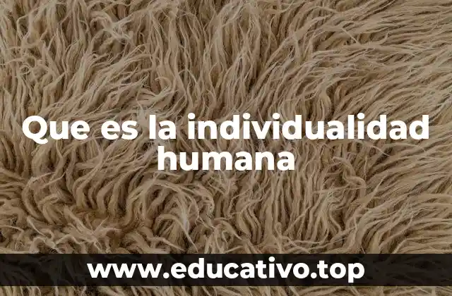 Que es la individualidad humana