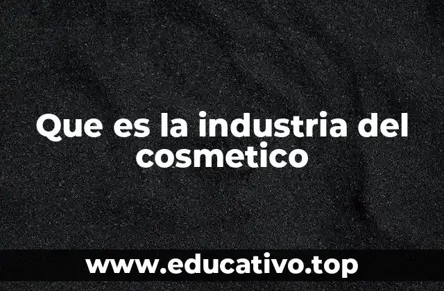Que es la industria del cosmetico