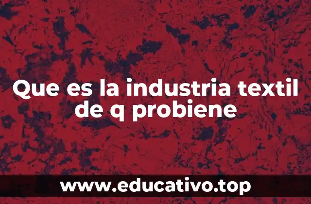 La evolución de la producción textil a lo largo de la historia