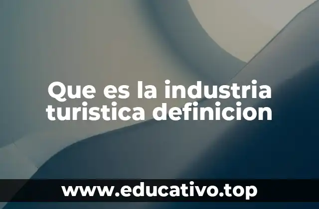 Que es la industria turistica definicion