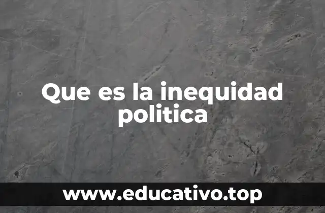 Que es la inequidad politica
