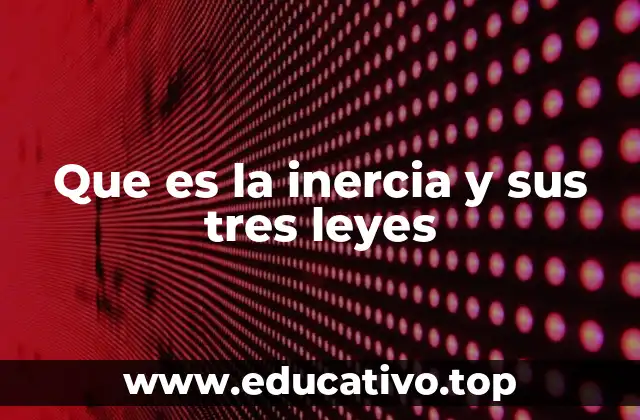 El origen de la inercia y su importancia en la física