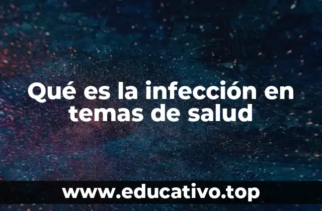Qué es la infección en temas de salud