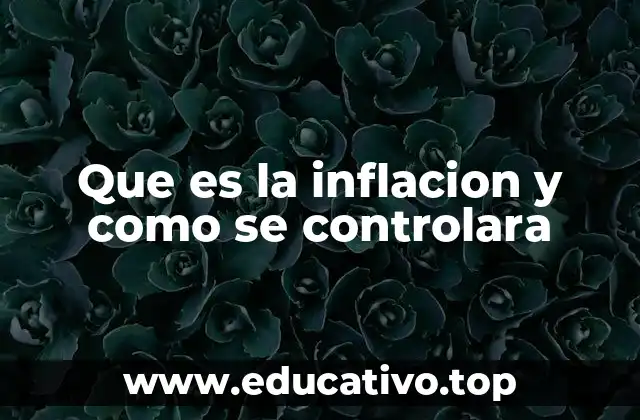Que es la inflacion y como se controlara