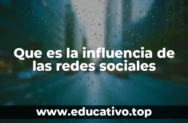 Que es la influencia de las redes sociales