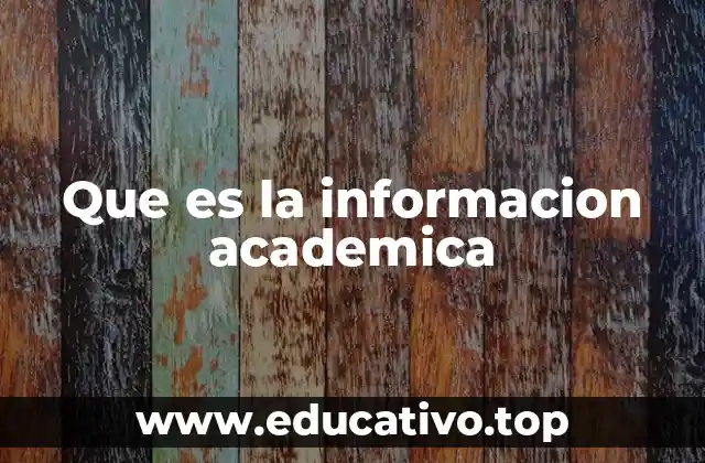 Que es la informacion academica