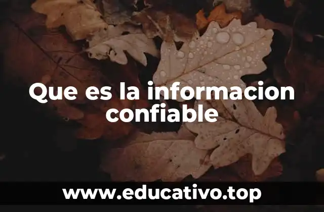 Que es la informacion confiable