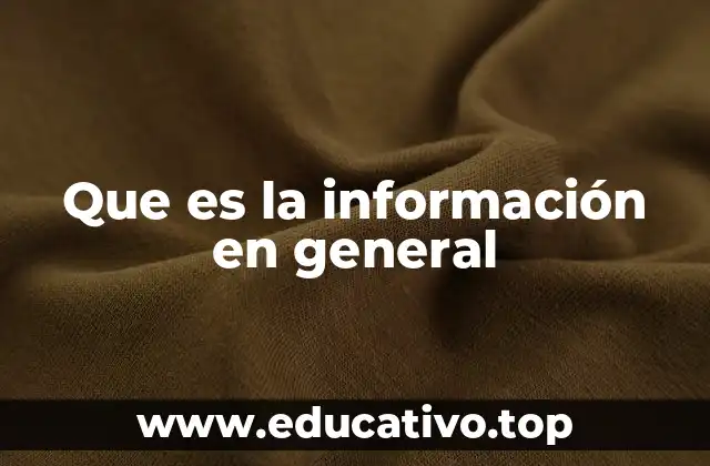 Que es la información en general